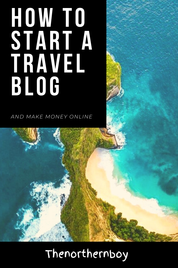 How to Start A Travel Blog and Make Money Online